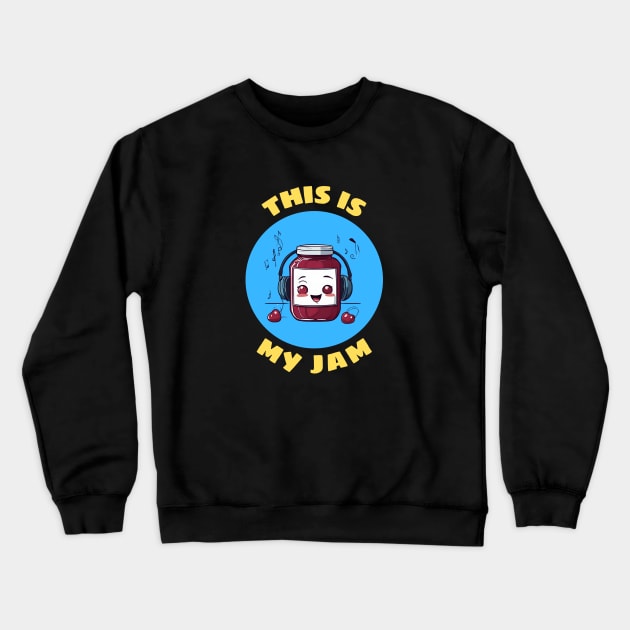 This Is My Jam | Jam Pun Crewneck Sweatshirt by Allthingspunny